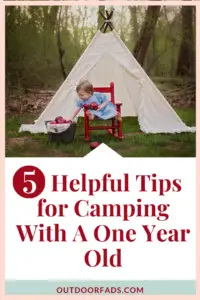 5 Helpful Tips for Camping With A One Year Old