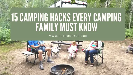 15 Camping Hacks Every Camping Family Should Know - Outdoor Fads