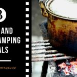 Quick and Easy Meals to Prepare in Your Camping Trips