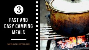 Quick and Easy Meals to Prepare in Your Camping Trips